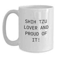 Load image into Gallery viewer, Shih Tzu Dog Lover Gifts, Funny Quote Coffee Mug, Birthday Unique Presents from Friends, White Ceramic 11oz 15oz - Main
