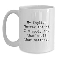 Load image into Gallery viewer, English Setter Dog Lover&#39;s Funny White Coffee Mug, Gifts for Friends, Gifts from Men, Birthday Unique Presents - Main
