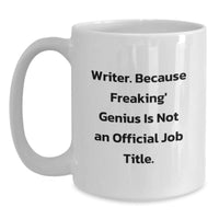 Load image into Gallery viewer, Funny Writer Quotes Gifts from Friends for Christmas Unique White Coffee Mugs, &#39;Writer. Because Freaking&#39; genius Is Not An Official Job Title.&#39; Mug Ideas for Writer Men Women - Main
