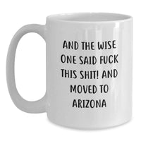 Load image into Gallery viewer, Funny Arizona White Coffee Mug Gifts from Friends for Birthday - Sarcasm Quote - Arizona Move - Main