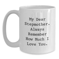 Load image into Gallery viewer, Funny Stepmother Gifts, White Coffee Mug, Christmas Unique Presents from Men to Stepmother, My Dear Stepmother - Always Remember How Much I Love You - Main
