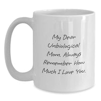 Load image into Gallery viewer, Inspirational Unbiological Mom Gifts - My Dear Unbiological Mom - White Coffee Mug for Graduation, Gifts from Family to Unbiological Mom - Main

