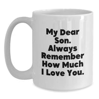 Load image into Gallery viewer, Funny Son Birthday Unique Gifts from Mom - White Coffee Mug, &#39;My Dear Son... - Main

