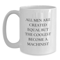 Load image into Gallery viewer, Funny Machinist Gifts from Men to Friends - White Coffee Mug with Inspirational Quote for Christmas Morning - Main
