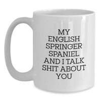 Load image into Gallery viewer, Funny English Springer Spaniel Dog Lover Gifts for Men Friends Family White Coffee Mugs - My Springer and I Talk Shit About You Christmas Unique Presents - Main

