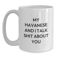 Load image into Gallery viewer, Havanese Dog Gifts Funny White Coffee Mug My Havanese And I Talk Shit About You Birthday from Family to Friends - Main
