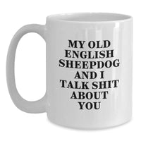 Load image into Gallery viewer, Funny Old English SheepDog White Coffee Mug Gifts from Friends - Birthday Unique Old English SheepDog Lover Gifts for Men, Women, and Family - Main
