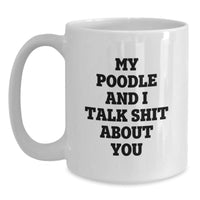 Load image into Gallery viewer, Funny Poodle Dog Quote Gifts from Friends Birthday Unique White Coffee Mug for Poodle Dog Lovers - Main

