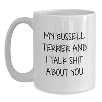 Load image into Gallery viewer, Russell Terrier Dog Lovers Funny Gifts from Friends to Family for Graduation Unique White Coffee Mugs with &#39;My Russell Terrier And I Talk Shit About You&#39; - Main
