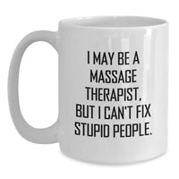 Load image into Gallery viewer, Funny Massage Therapist Gifts from Family, White Coffee Mug for Massage Therapist, &#39;I May Be A Massage Therapist, But...&#39; - Main
