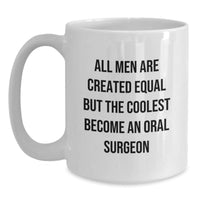 Load image into Gallery viewer, Funny Oral Surgeon Gifts from Men, Unique White Coffee Mugs for Graduation, Inspirational Quote &#39;All Men Are Created Equal But The Coolest Become An Oral Surgeon&#39; for Oral Surgeon Friends - Main
