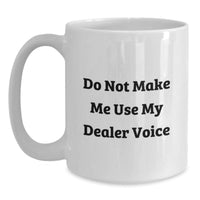 Load image into Gallery viewer, Funny Dealer Quote Gifts from Friends Christmas Unique White Coffee Mugs, White Ceramic 11oz or 15oz Capacity, Microwave and Dishwasher Safe - Main
