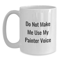 Load image into Gallery viewer, Funny Gifts for Painters, Unique Christmas Unique Gifts from Friends to Painter Friends, White Coffee Mug with Painter Quote - Main
