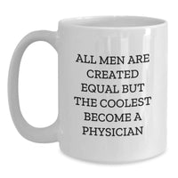 Load image into Gallery viewer, Funny Physician Gifts for Graduation - White Coffee Mug &#39;All Men Are Created Equal But The Coolest Become A Physician&#39; from Friends - Main
