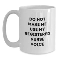 Load image into Gallery viewer, Gifts for Registered Nurses, Funny White Coffee Mug, Don&#39;t Make Me Use My Registered Nurse Voice, Gifts from Friends for Christmas - Main
