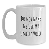 Load image into Gallery viewer, Funny Umpire Gifts for Him, Unique White Coffee Mugs, Do Not Make Me Use My Umpire Voice, Christmas Unique Gifts from Friends - Main
