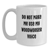 Load image into Gallery viewer, Funny Woodworker Gifts, White Coffee Mugs for Men, Women, Friends, Coworkers, Family - Unique Christmas Unique Gifts from Loved Ones - Main
