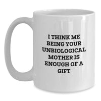 Load image into Gallery viewer, Funny Unbiological Mother Quote White Coffee Mug Gifts from Unbiological Mother to Unbiological Mother Graduation Unique Gifts - Main

