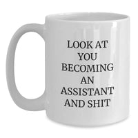 Load image into Gallery viewer, Funny Assistant Gifts for Birthday - Look At You Becoming An Assistant And Shit, White Coffee Mug for His/Her from Friends, Family, Coworkers - Main
