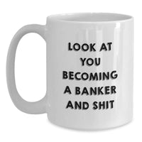Load image into Gallery viewer, Funny Banker White Coffee Mug Gifts from Men, Unique Christmas Unique Gifts for Bankers, White Ceramic Coffee Mugs with Look At You Becoming A Banker And Shit - Main
