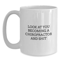 Load image into Gallery viewer, Funny Chiropractor Gifts for Him, White Coffee Mug for Birthday, &#39;Look At You Becoming A Chiropractor And Shit&#39; Quote, Gifts from Friends, Gifts for Chiropractor - Main
