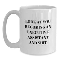 Load image into Gallery viewer, Funny Executive Assistant Gifts from Friends and Family - White Coffee Mug, 11oz or 15oz - Look At You Becoming An Executive Assistant And Shit - Main
