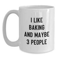 Load image into Gallery viewer, Funny Baking Enthusiast Gifts from Friends, Unique Christmas Unique Gifts for Men, White Coffee Mug, I Like Baking And Maybe 3 People - Main
