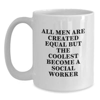 Load image into Gallery viewer, Funny Social Worker Gifts from Friends - White Ceramic Mugs with &#39;All Men Are Created Equal But The Coolest Become A Social Worker&#39; Quote for Birthday - Main
