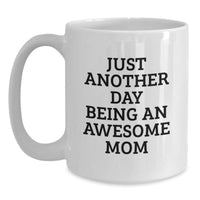 Load image into Gallery viewer, Funny Mom Gifts from Friends, White Coffee Mug for Awesome Mom on Birthday, &#39;Just Another Day Being An Awesome Mom&#39; - Main
