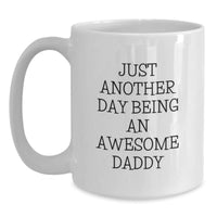Load image into Gallery viewer, Funny Daddy Gifts from Men to Awesome Dads White Coffee Mug, Just Another Day Being An Awesome Daddy, Birthday Unique Gifts for Daddy - Main
