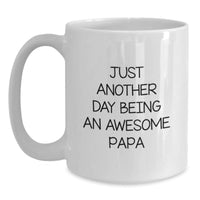 Load image into Gallery viewer, Funny Papa White Coffee Mug Gifts from Men - &#39;Just Another Day Being An Awesome Papa&#39; - Christmas Unique Gifts - Main

