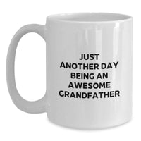 Load image into Gallery viewer, Cute Grandfather Gifts from Men to Grandfather, White Coffee Mug for Grandfathers, Funny Quote 'Just Another Day Being An Awesome Grandfather' Valentine's Unique Gifts - Main