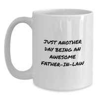 Load image into Gallery viewer, Unique Funny Father-in-law Gifts for Men from Family, Christmas Unique White Coffee Mugs with Just Another Day Being An Awesome Father-in-law Quote - Main
