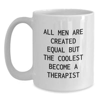 Load image into Gallery viewer, Funny Therapist Gifts, White Coffee Mug, &#39;All Men Are Created Equal But The Coolest Become A Therapist&#39; - Unique Birthday Unique Gifts from Men to Therapist - Main

