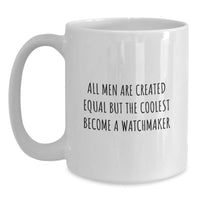 Load image into Gallery viewer, Funny Watchmaker Quote White Coffee Mugs for Men, Unique Birthday Unique Gifts from Friends, Coworkers, Family to Watchmaker Enthusiasts - Main
