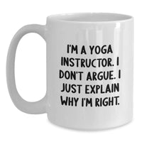 Load image into Gallery viewer, Funny Yoga Instructor Gifts for Men - White Coffee Mug, &#39;I&#39;m Right&#39; Sarcasm Quote, Unique Christmas Memorable Presents from Friends or Family - Main
