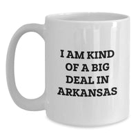 Load image into Gallery viewer, Funny Arkansas White Coffee Mug for Graduates, Gifts from Friends and Family, I Am Kind Of A Prime Selection In Arkansas - Main
