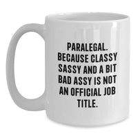Load image into Gallery viewer, Paralegal Gifts from Family - Funny Quote White Coffee Mug - Perfect for Paralegal Coworkers, Paralegal Friends - Christmas Unique Gifts for Paralegal Women - Main

