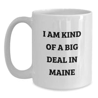 Load image into Gallery viewer, Unique Maine Gifts from Friends, Fun White Coffee Mug for Graduates &#39;I Am Kind Of A Prime Selection In Maine&#39; - Main

