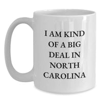 Load image into Gallery viewer, Funny North Carolina Gifts for Graduation, White Coffee Mugs from Friends and Family, &#39;I Am Kind Of A Prime Selection In North Carolina&#39; Quote, Unique and Creative Gifts for Men and Women - Main
