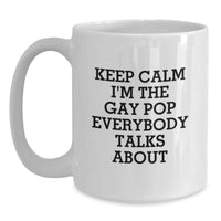 Load image into Gallery viewer, Funny Pop White Coffee Mug Gifts from Men for Mom on Mother's Day - 'Keep Calm I'm The Gay Pop Everybody Talks About' - Main