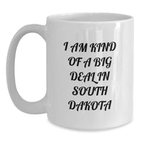 Load image into Gallery viewer, Funny South Dakota Gifts from Friends for Men - &#39;I Am Kind Of A Prime Selection In South Dakota&#39; White Coffee Mug, Graduation Unique Gifts - Main
