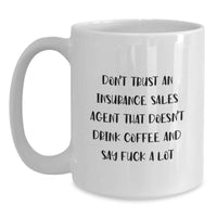Load image into Gallery viewer, Funny Insurance Sales Agent Gifts for Mom, White Coffee Mug, Gifts from Family for Insurance Sales Agent, Don't Trust An Insurance Sales Agent That Doesn't Drink Coffee - Main