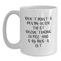 Load image into Gallery viewer, Funny Postmaster Gifts - White Coffee Mug for Postmaster Friends, Family, Loved Ones - 'Don't Trust A Postmaster That Doesn't Drink Coffee' - Main
