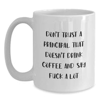 Load image into Gallery viewer, Funny Principal Gifts from Men, Unique White Coffee Mug for Principal with 'Don't Trust A Principal That Doesn't Drink Coffee And Say F--k A Lot' Quote, Perfect for Principal on Mother's Day - Main