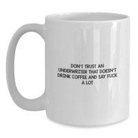 Load image into Gallery viewer, Funny Underwriter Gifts, White Coffee Mug Quotes Don't Trust An Underwriter, Valentine's Unique - Main