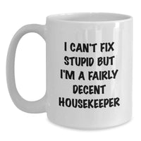 Load image into Gallery viewer, Housekeeper Humor Funny White Coffee Mug Gifts from Men to Housekeeper on Mother's Day - Main