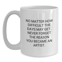 Load image into Gallery viewer, Funny Artist Gifts from Friends to Artist, Unique White Coffee Mug for Men Women Artist, Inspirational Quote for Christmas Unique Gifts - Main
