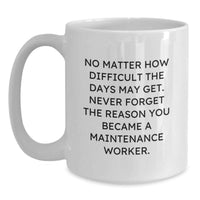 Load image into Gallery viewer, Maintenance Worker Gifts from Family, Funny Inspirational Coffee Mug for Men, White Ceramic 11oz 15oz Capacity Birthday Unique Gifts - Main