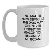 Load image into Gallery viewer, Musician Gifts from Friends for Musicians, White Coffee Mug, Inspirational Quote for Valentine's Unique Gifts - Main